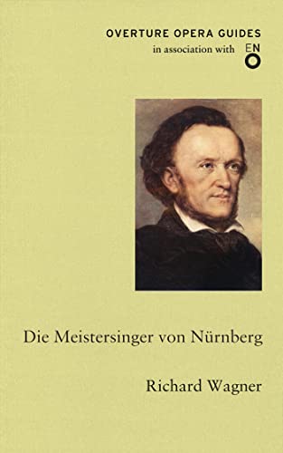 Die Meistersinger Von Nürnberg (Overture Opera Guides) von Bloomsbury